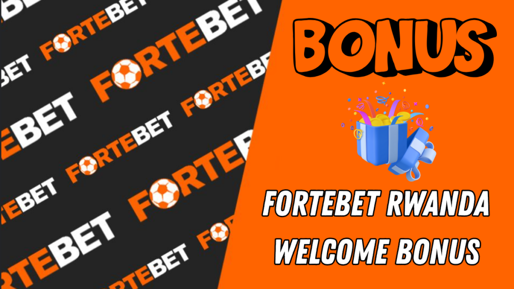 Fortebet Rwanda Welcome Bonus