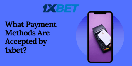 What Payment Methods Are Accepted by 1xbet?