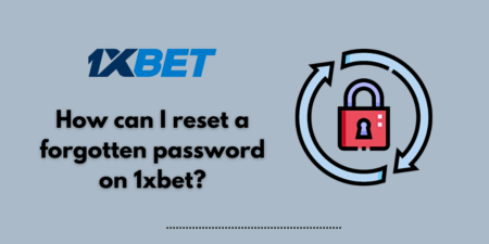 How can I reset a forgotten password on 1xbet?