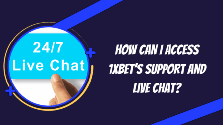 How Can I Access 1xbet’s Support and Live Chat?