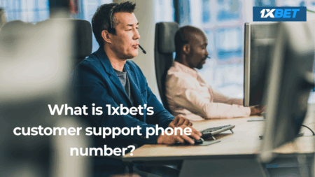 What is 1xbet’s Customer Support Phone Number?