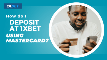 How Do I Deposit at 1xbet Using MasterCard?