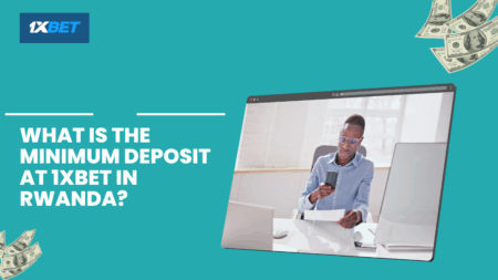 What is the Minimum Deposit at 1xbet in Rwanda?