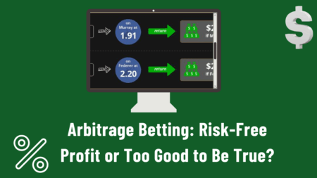Arbitrage Betting: Risk-Free Profit or Too Good to Be True?