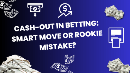 Cash-Out in Betting: Smart Move or Rookie Mistake?
