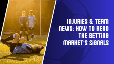 Injuries & Team News: How to Read the Betting Market’s Signals