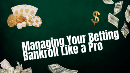 Managing Your Betting Bankroll Like a Pro