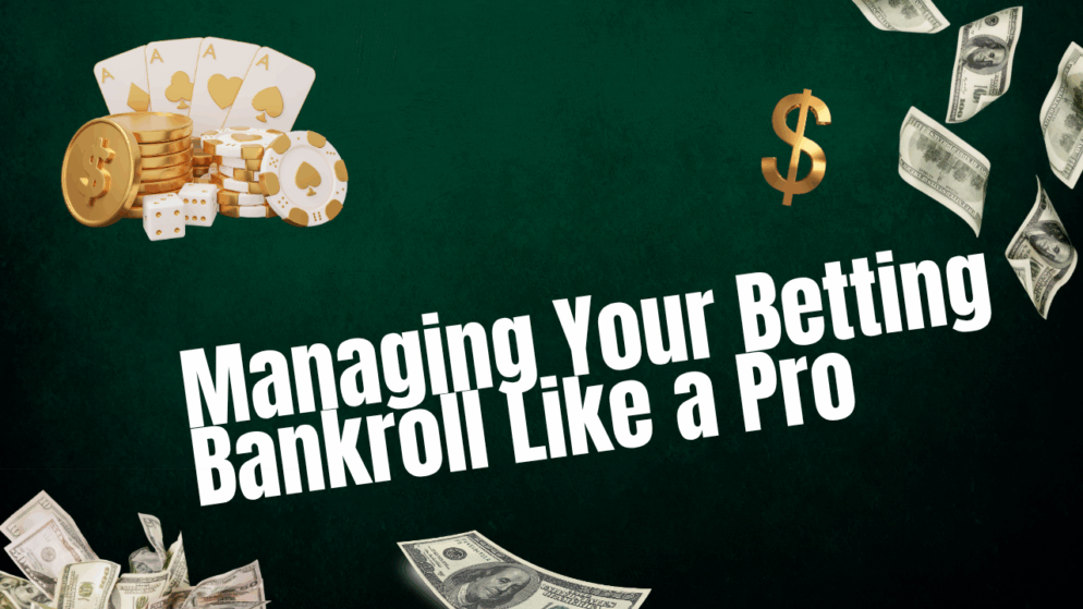 Managing Your Betting Bankroll Like a Pro