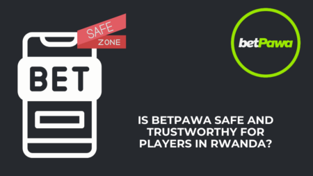 Is Betpawa safe and trustworthy for players in Rwanda?